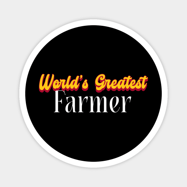 World's Greatest Farmer! Magnet by victoria@teepublic.com